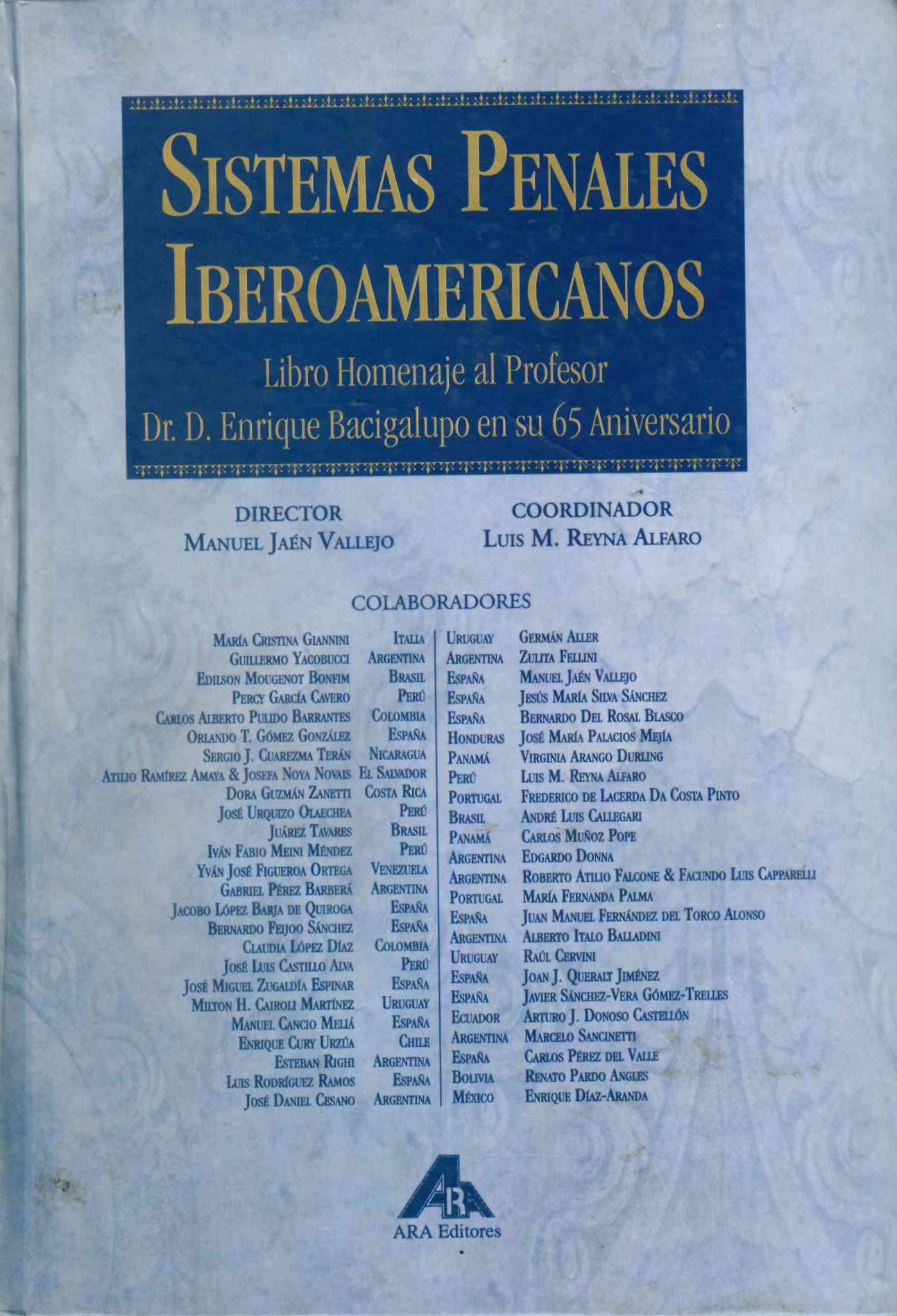 Sistemas penales iberoamericanos : libro homenaje al profesor Dr. D. Enrique Bacigalupo en su 65 aniversario