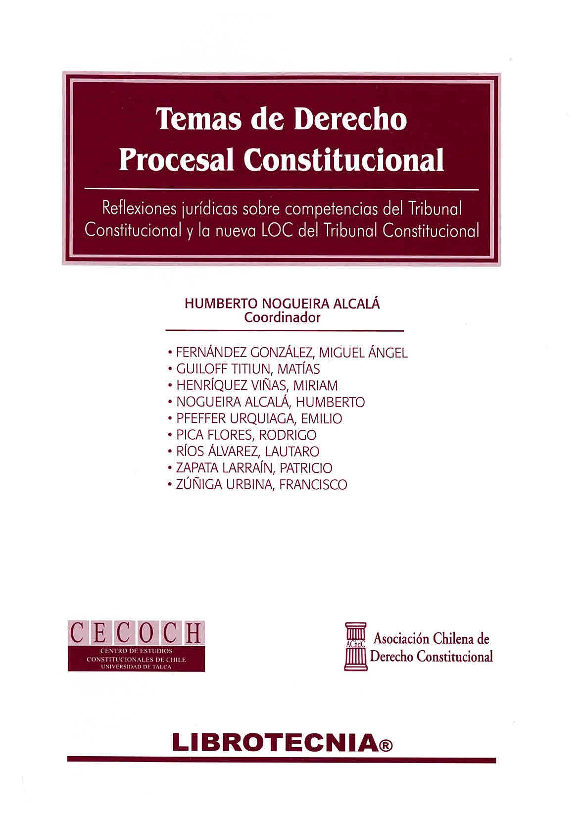Temas de derecho procesal constitucional. Reflexiones jurídicas sobre Competencias del Tribunal Constitucional y la nueva LOC del Tribunal Constitucional