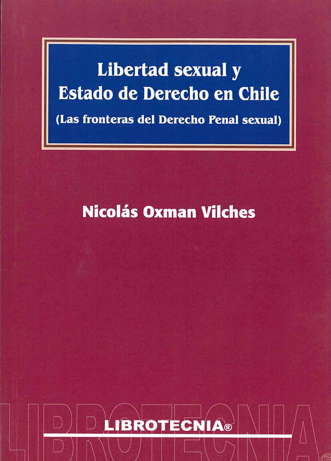 Libertad sexual y estado de derecho en Chile (las fronteras del derecho penal sexual)