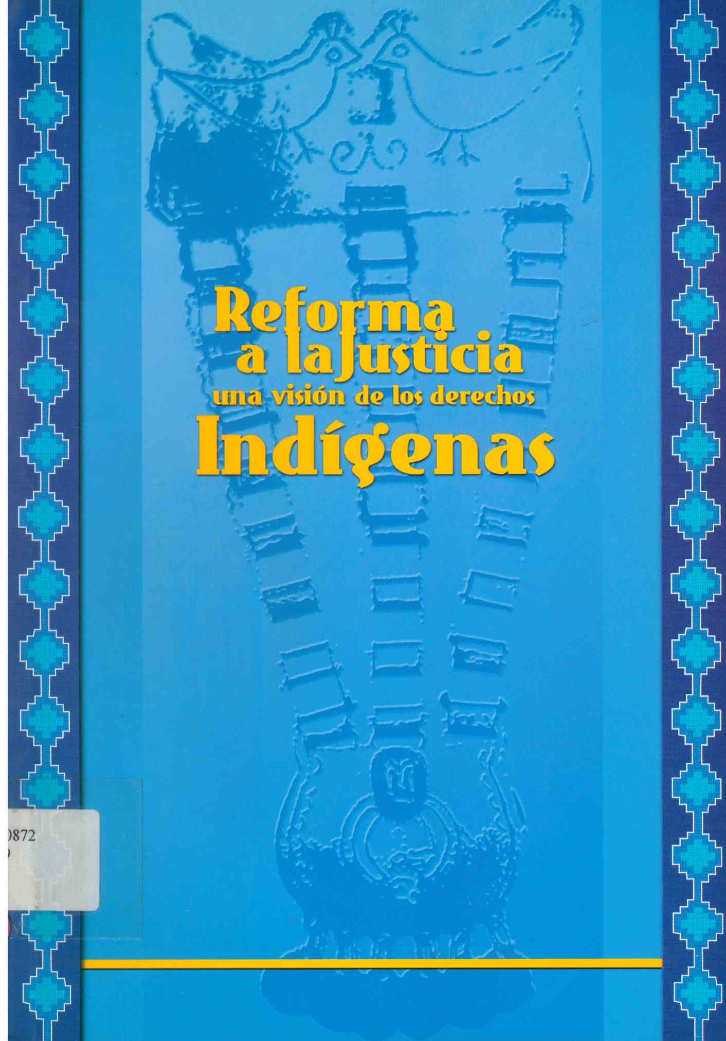 Reforma a la justicia : una visión de los derechos indígenas