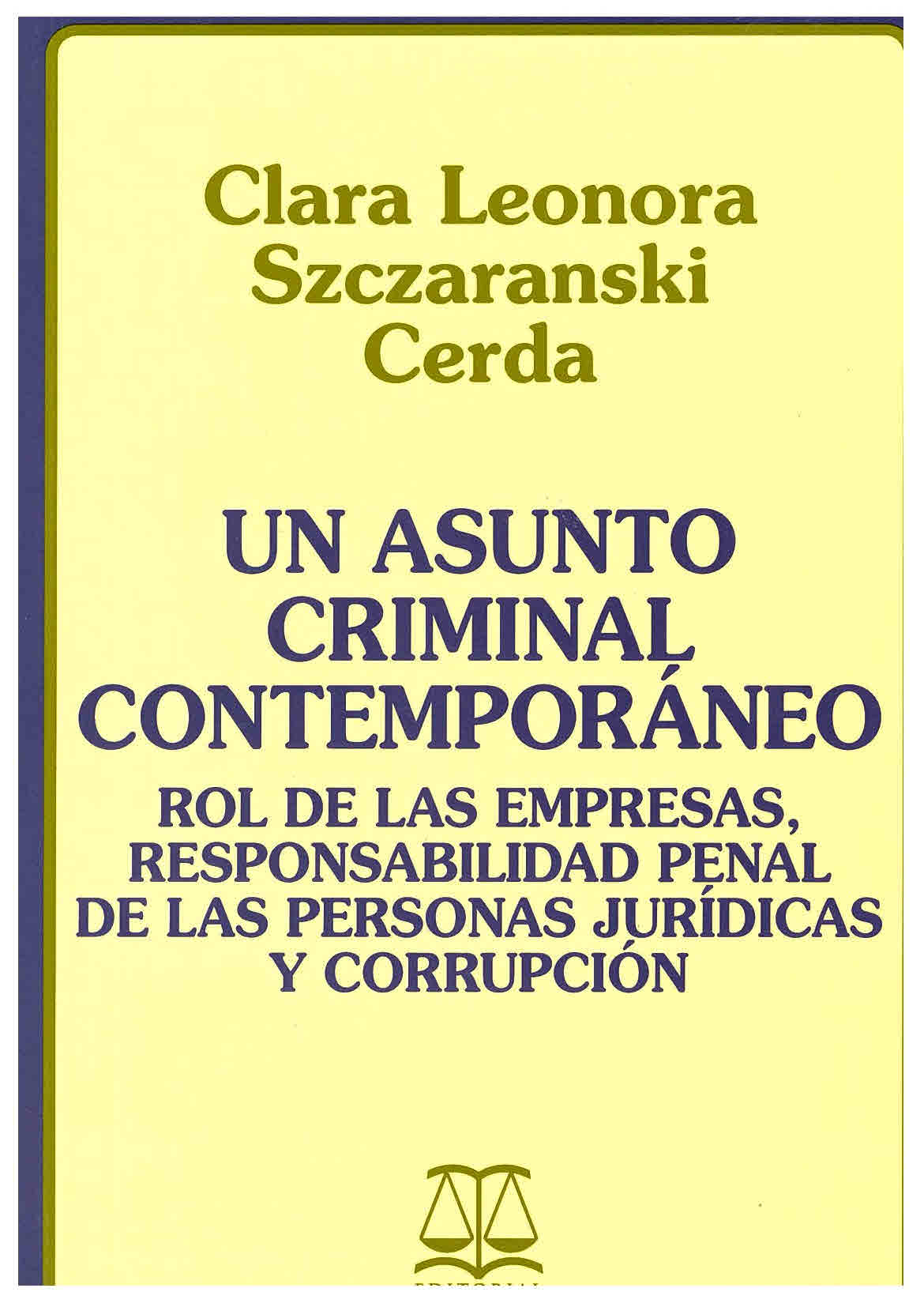 Un asunto criminal contemporáneo: Rol de las empresas, responsabilidad penal de las personas jurídicas y corrupción