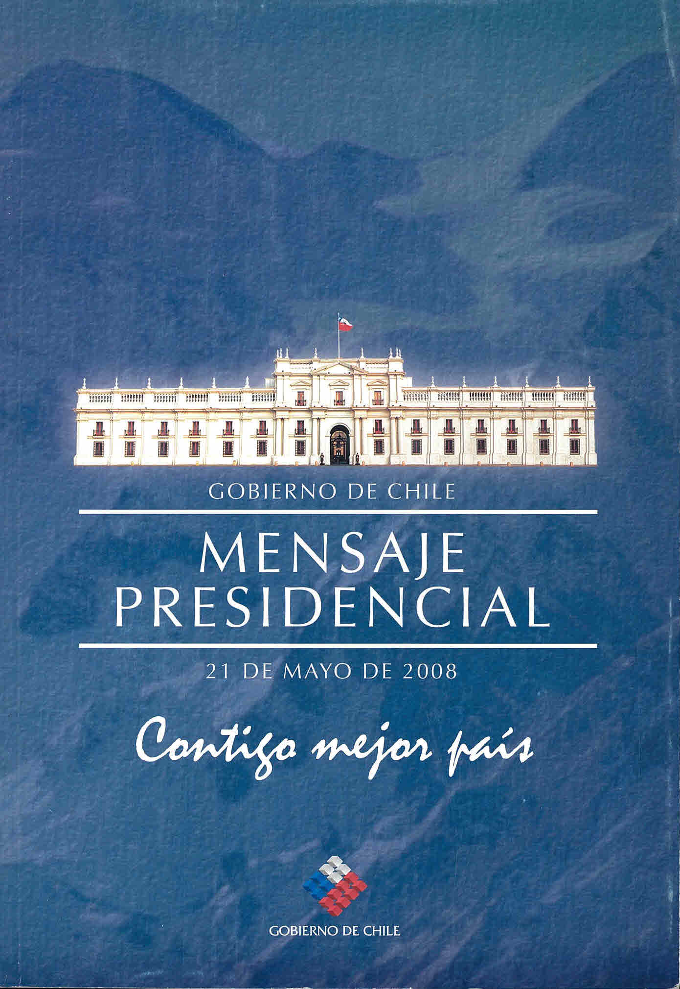 Mensaje presidencial 21 de mayo 2008 : discurso de la Presidenta de la república señora Michelle Bachelet Jeria