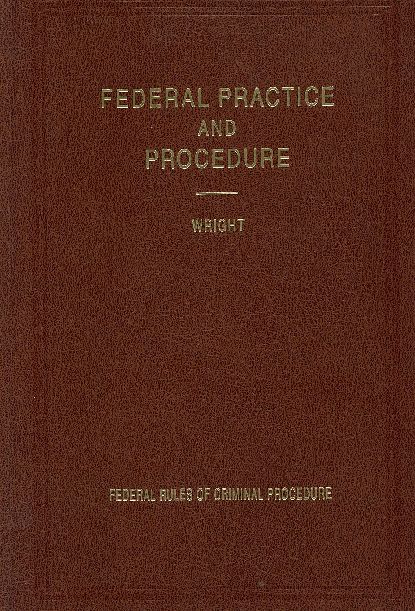 Federal Practice and  procedure. Federal rules of criminal procedure