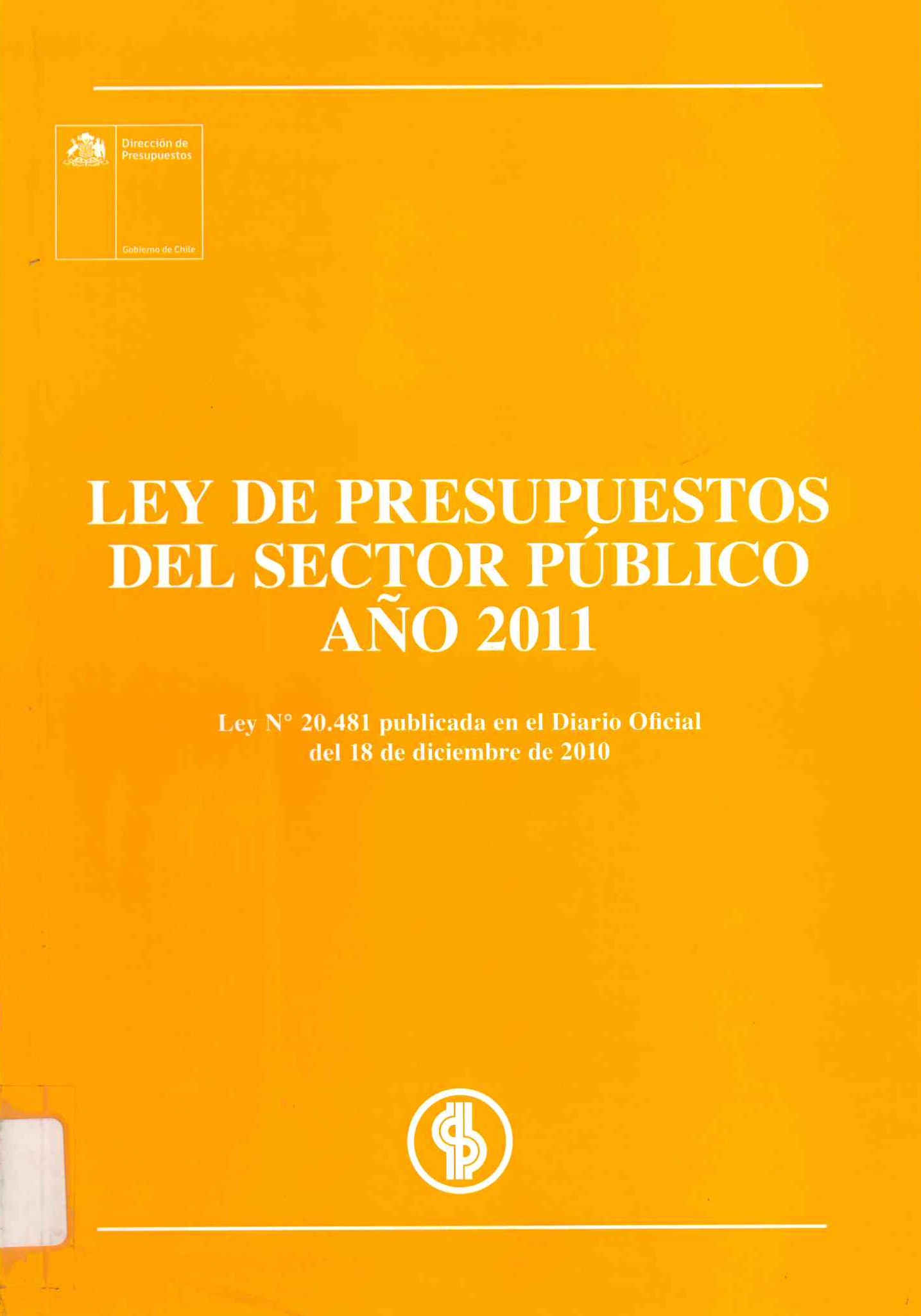 Ley de presupuestos del sector público año 2011. Ley N° 20.481. Publicada en el diario oficial de 18 de diciembre de 2010