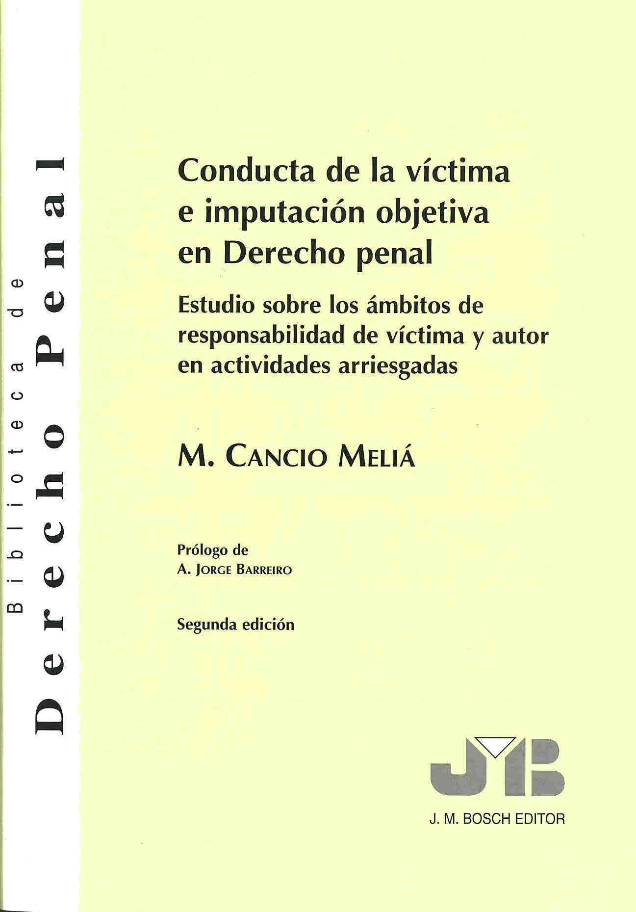 Conducta de la víctima e imputación objetiva en derecho penal : estudio sobre los ámbitos de responsabilidad de víctima y autor en actividades arriesgadas