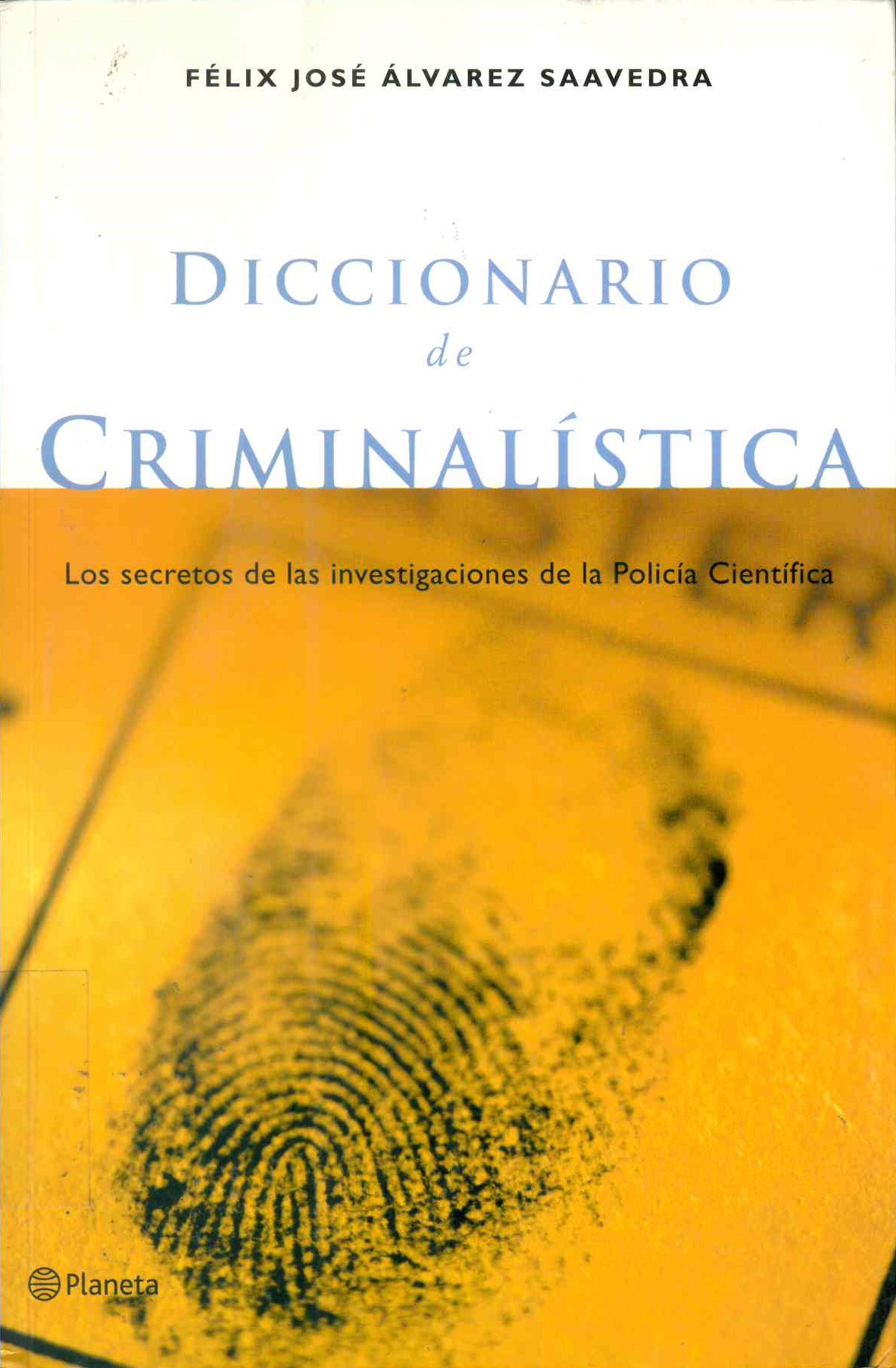 Diccionario de criminalística : los secretos de las investigaciones de la policía científica