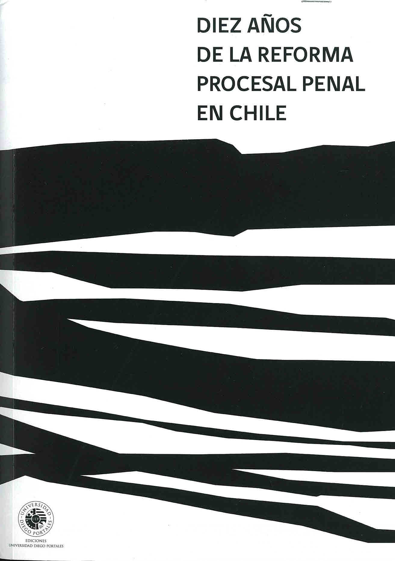 Diez años de la reforma procesal penal en Chile