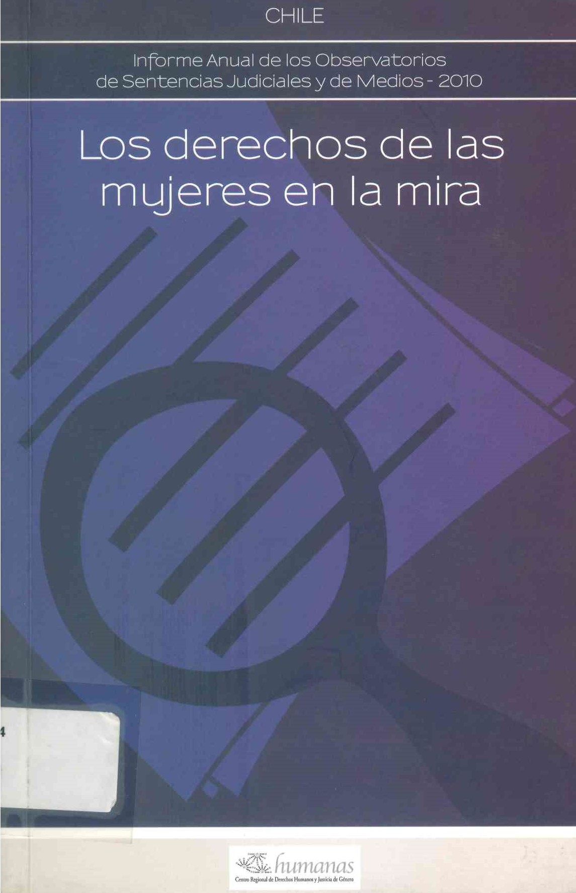 Chile. Informe anual de los observatorios de sentencias judiciales y de medios 2010. Los derechos de las mujeres en la mira
