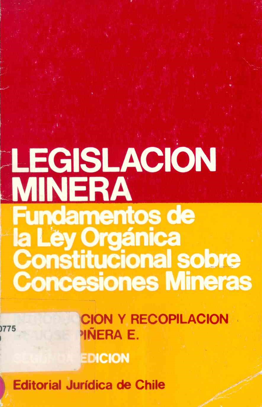 Legislación minera. Fundamentos de la ley orgánica constitucional sobre concesiones mineras