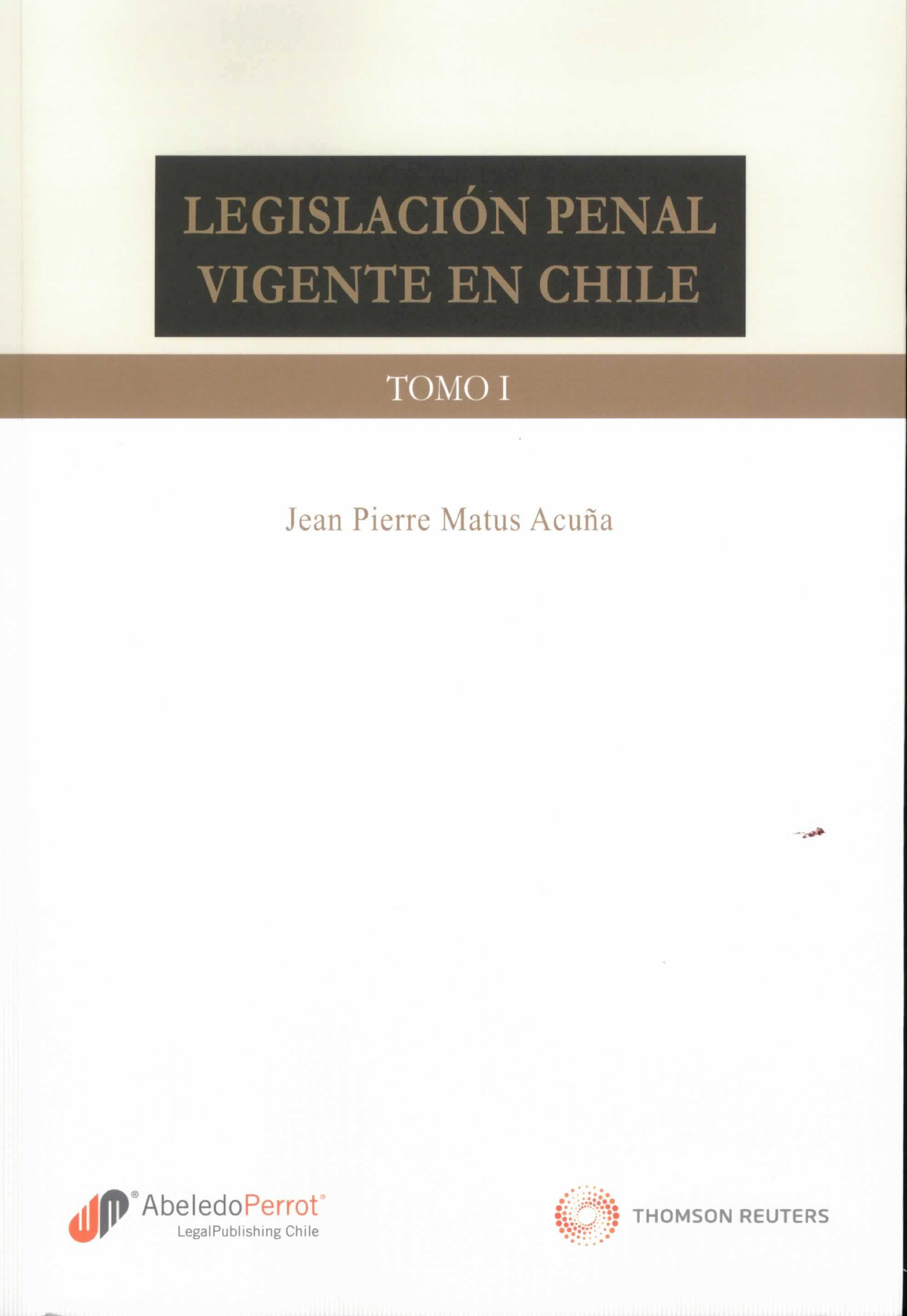 Legislación penal vigente en chile. Con una introducción sobe la evolución histórica de la legislación penal chilena