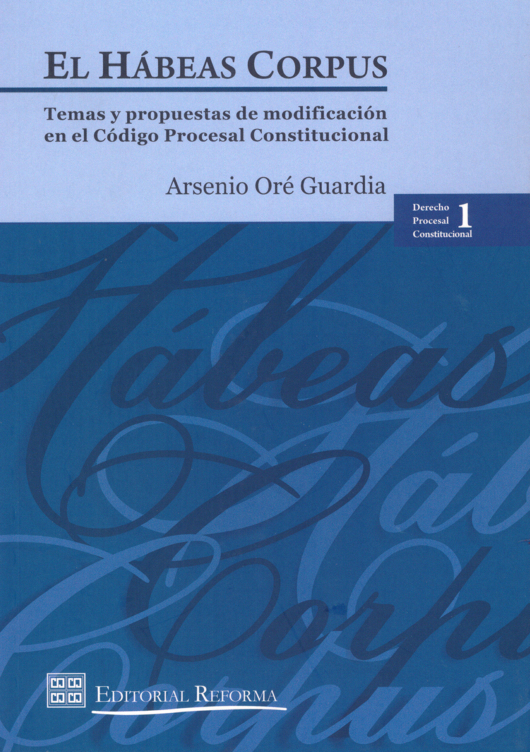 El habeas corpus. Temas y propuesta de modificación en el Código procesal constitucional