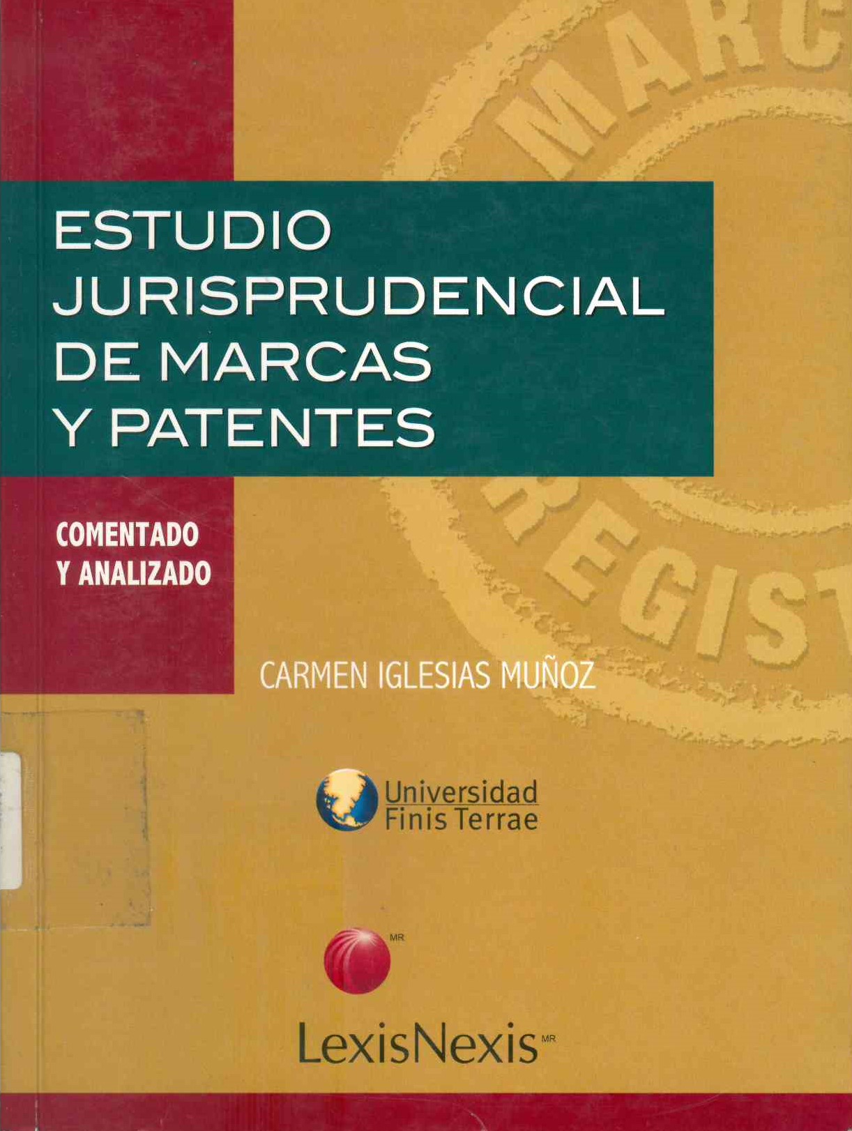 Estudio jurisprudencial de marcas y patentes : comentado y analizado