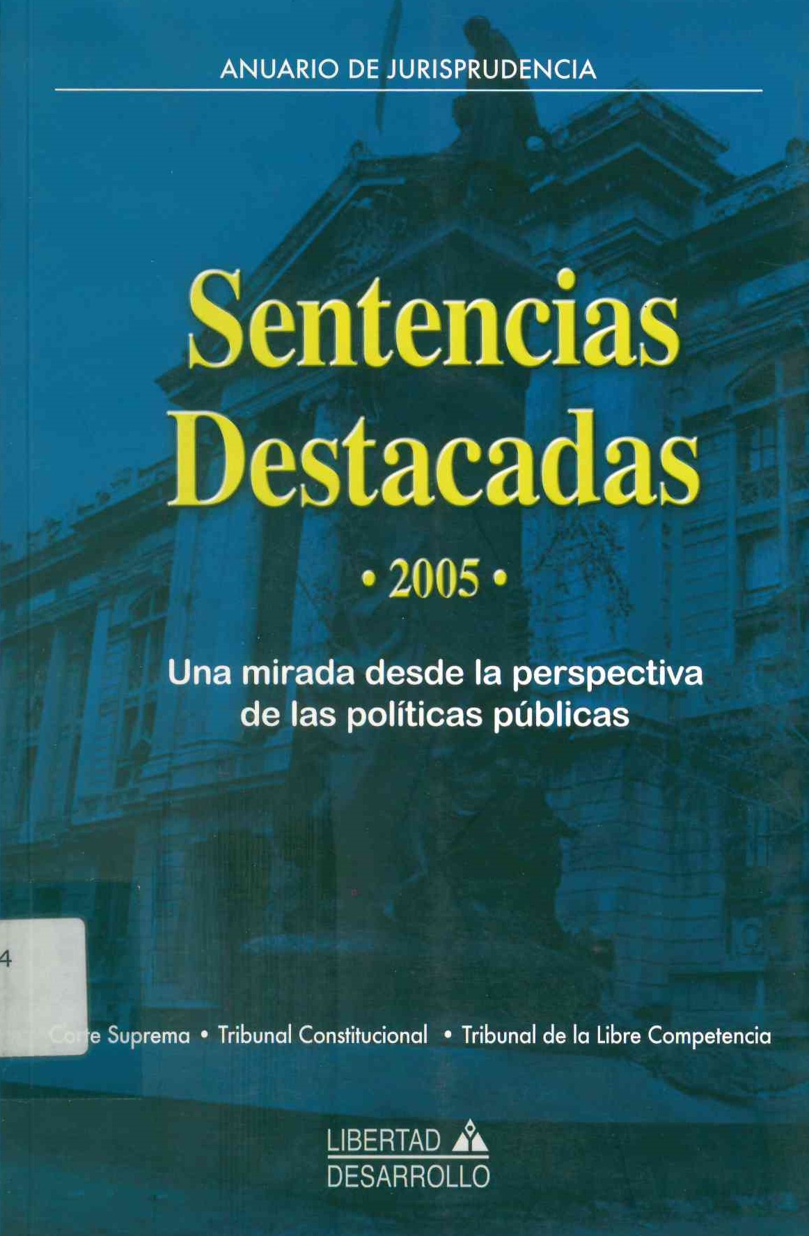 Sentencias destacadas 2005 : una mirada desde la perspectiva de las políticas públicas