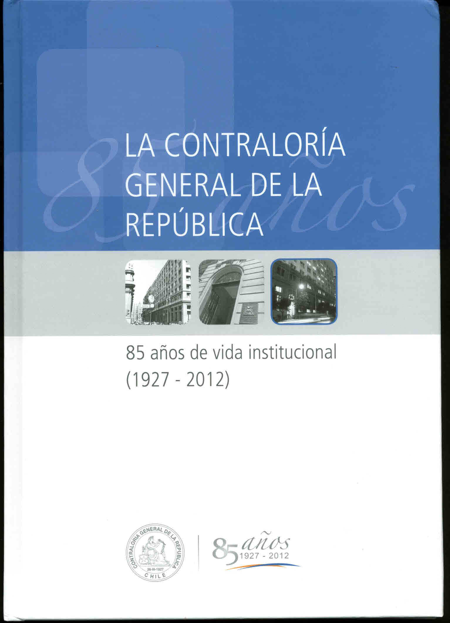 La Contraloría General de la República: 85 años de vida institucional (1927-2012)