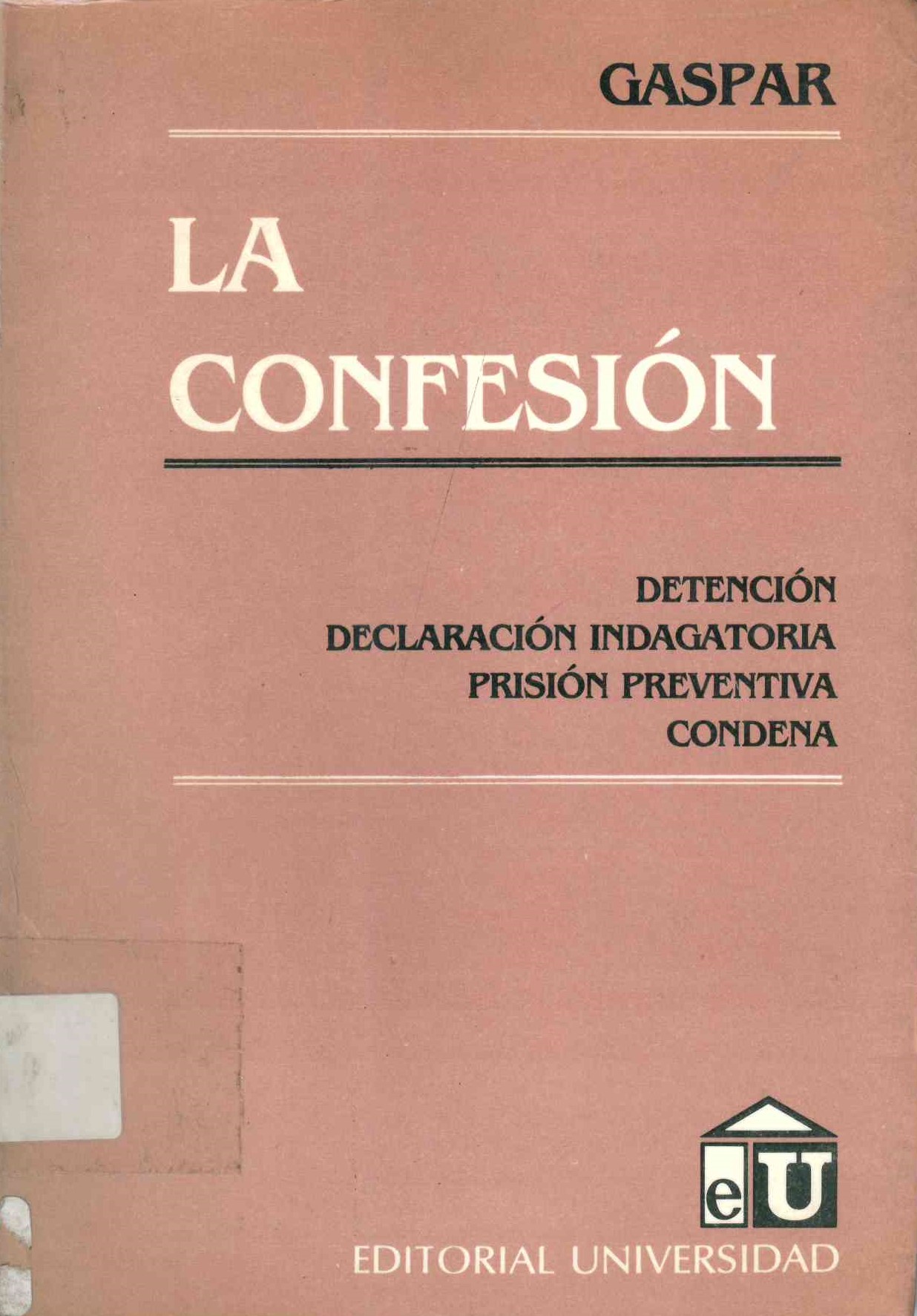 La Confesión : detención-Declaración indagatoria-Prisión Preventiva-Condena