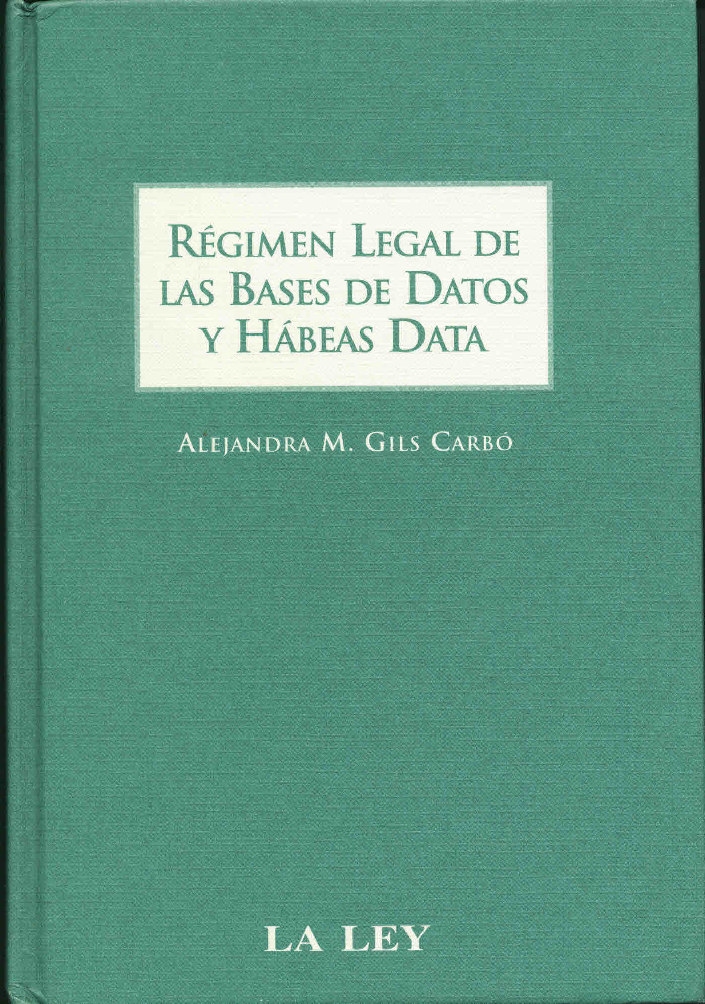 Régimen legal de las bases de datos y hábeas data