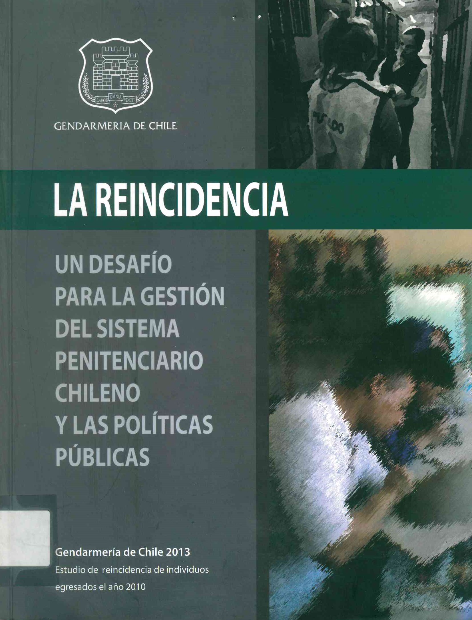 La reincidencia. Un desafio para gestión del sistema penitenciario chileno y las políticas públicas