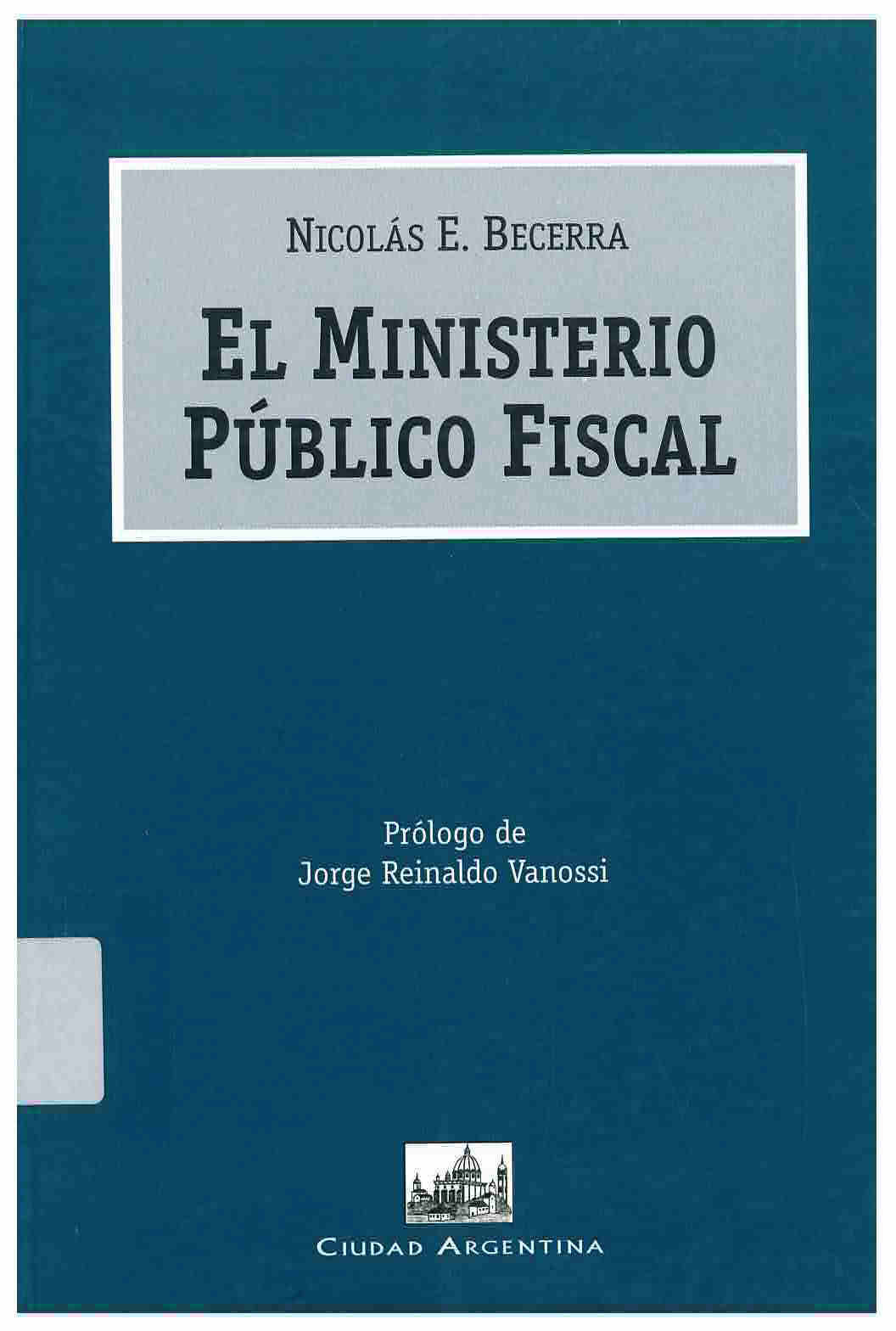 El ministerio público fiscal : génesis, ubicación institucional y la reforma pendiente