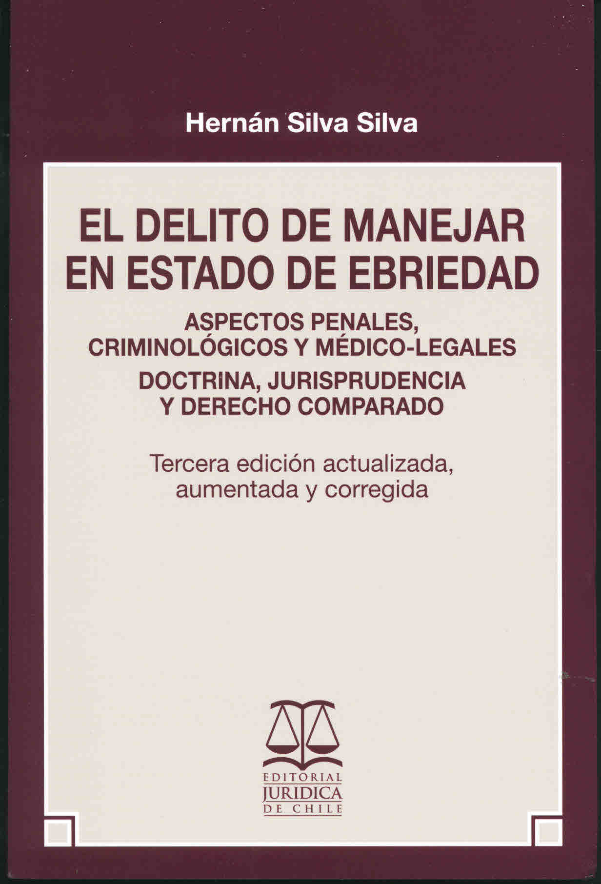 El delito de manejar en estado de ebriedad : aspectos penales, criminológicos y médico-legales.  Doctrina, jurisprudencia y derecho comparado