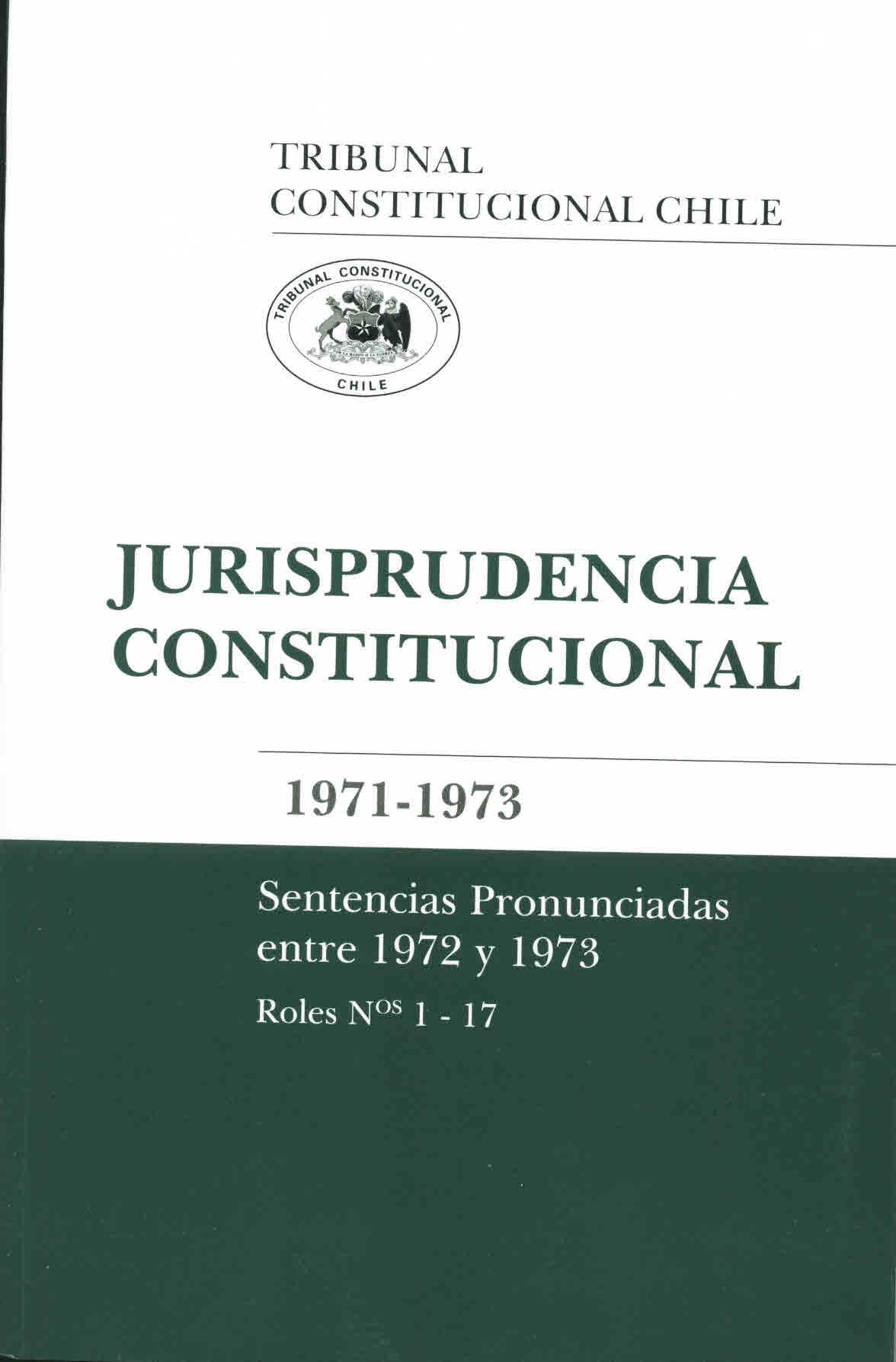 Jurisprudencia constitucional 1971-1973. Sentencias pronunciadas entre 1972 y 1973 roles N°s 1-17