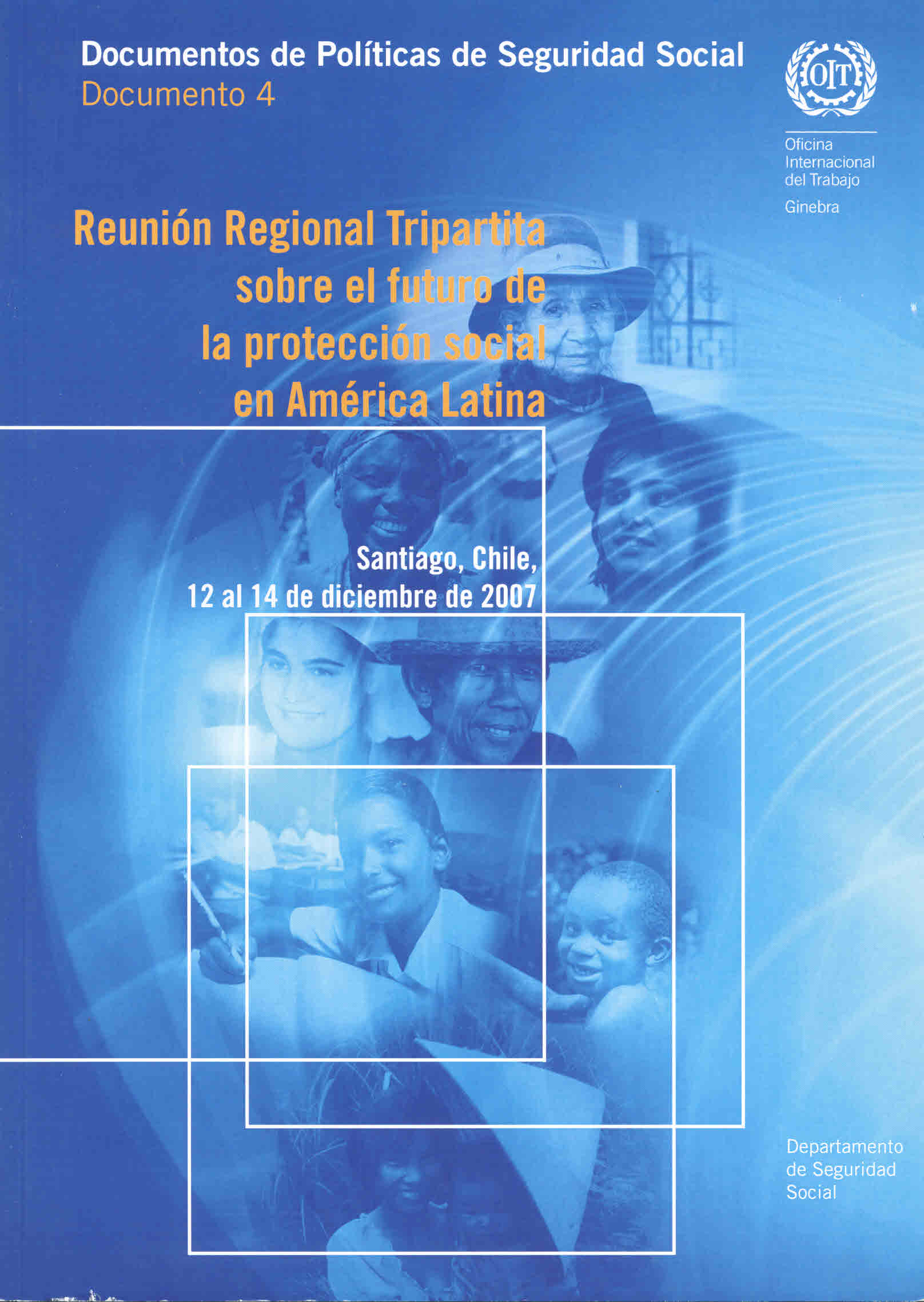 Reunión regional tripartita sobre el futuro de la protección social en América Latina. Santiago, Chile, 12 al 14 de Diciembre de 2007. Campaña mundial sobre seguridad social y cobertura para todos
