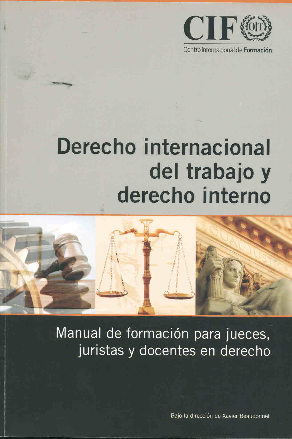 Derecho internacional del trabajo y derecho interno. Manual de formación para jueces, juristas y docentes en derecho