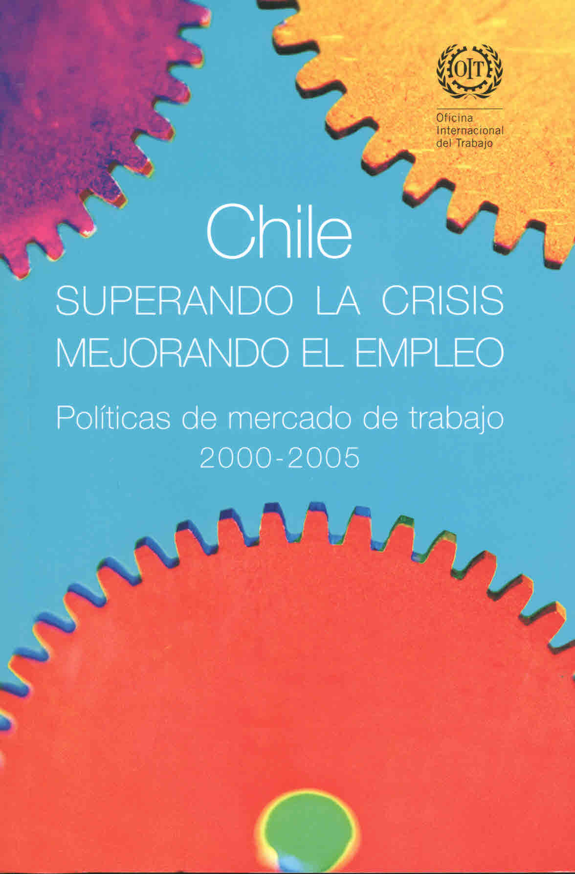 Chile. Superando la crisis mejorando el empleo. Políticas de mercado 2000-2005