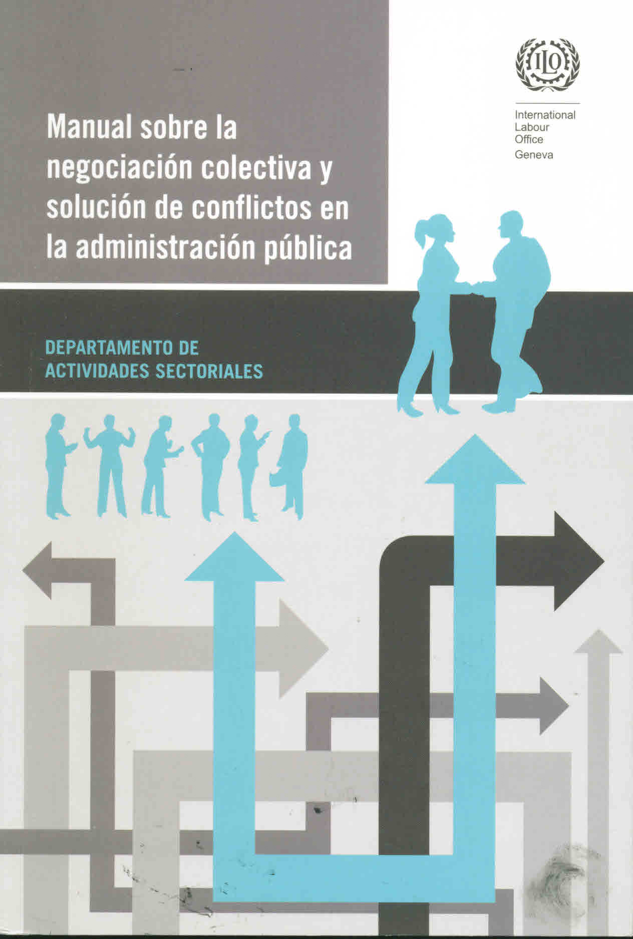 Manual sobre la negociación colectiva y solución de conflictos en la administración pública. Departamento de actividades sectoriales