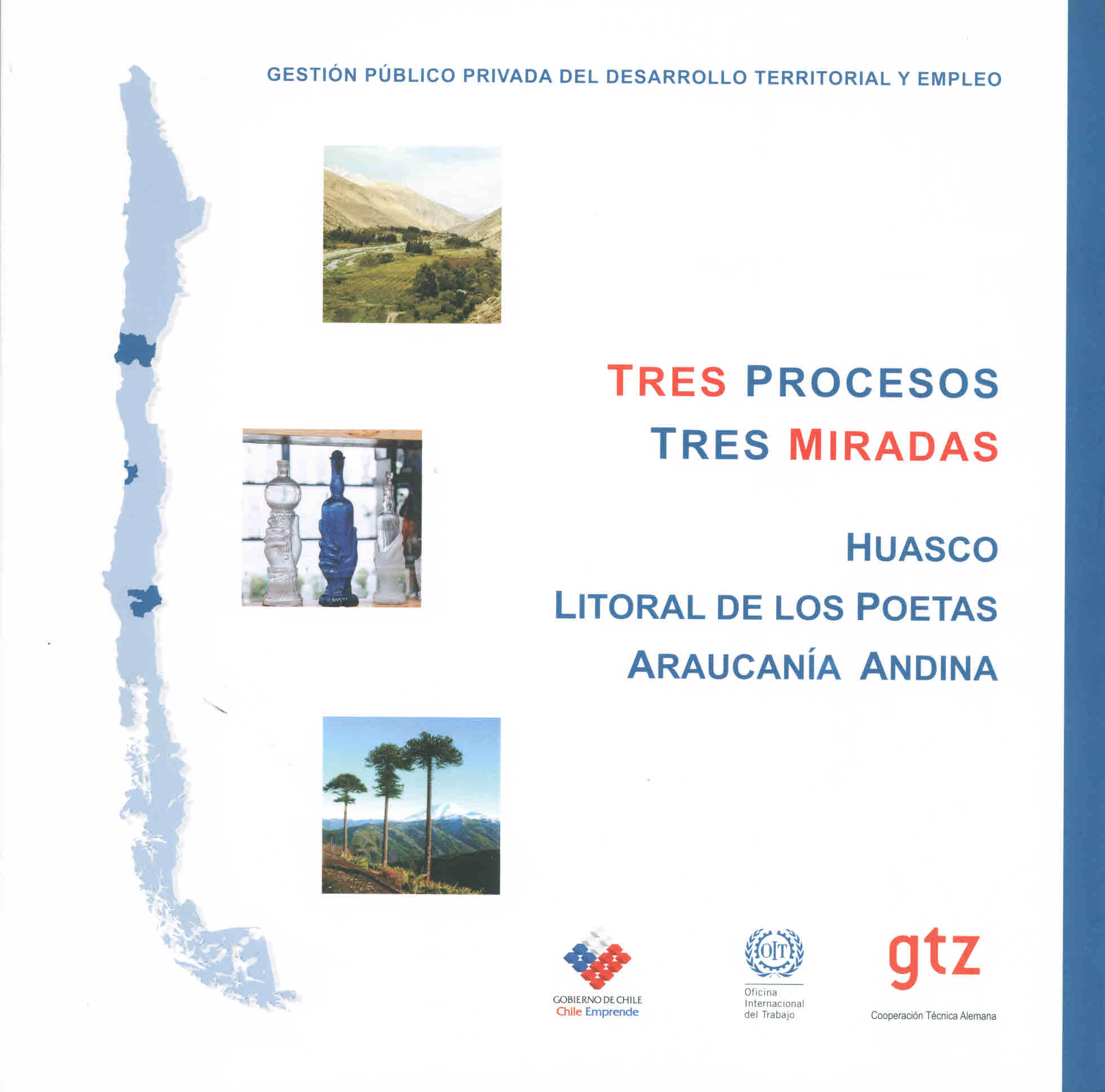 Tres procesos tres miradas Huasco, Litoral de los poetas, Araucanía Andina