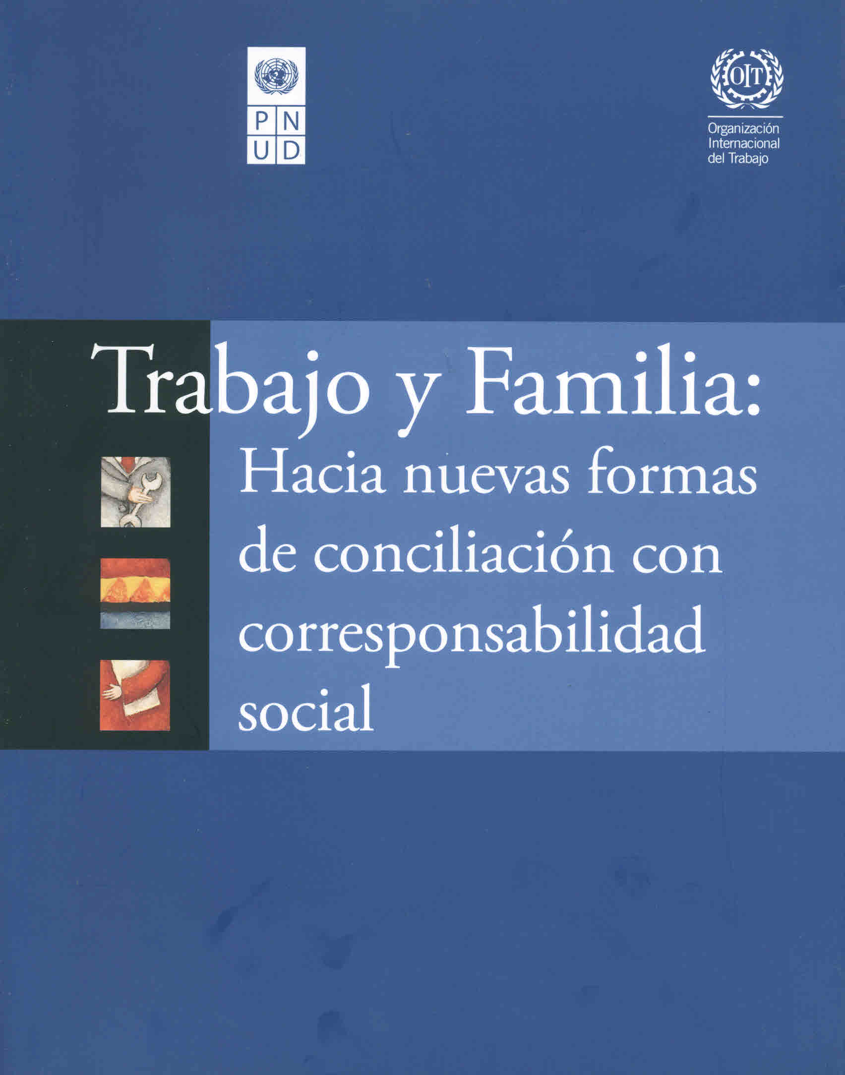 Trabajo y familia: Hacia nuevas formas de conciliación con corresponsabilidad social