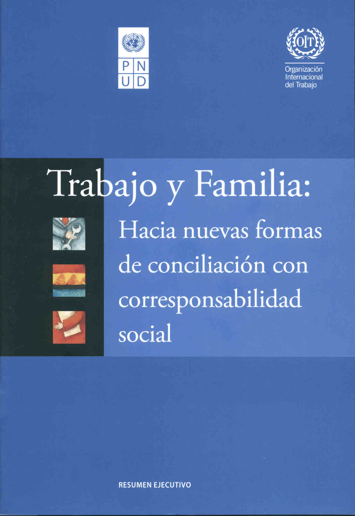 Trabajo y familia: Hacia nuevas formas de conciliación con corresponsabilidad social. Resumen ejecutivo