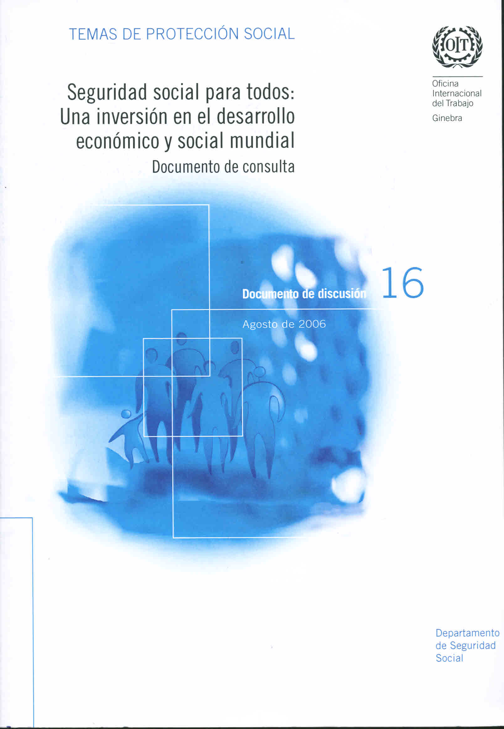 Seguridad social para todas: Una inversión en el desarrollo económico y social mundial. Documento de consulta