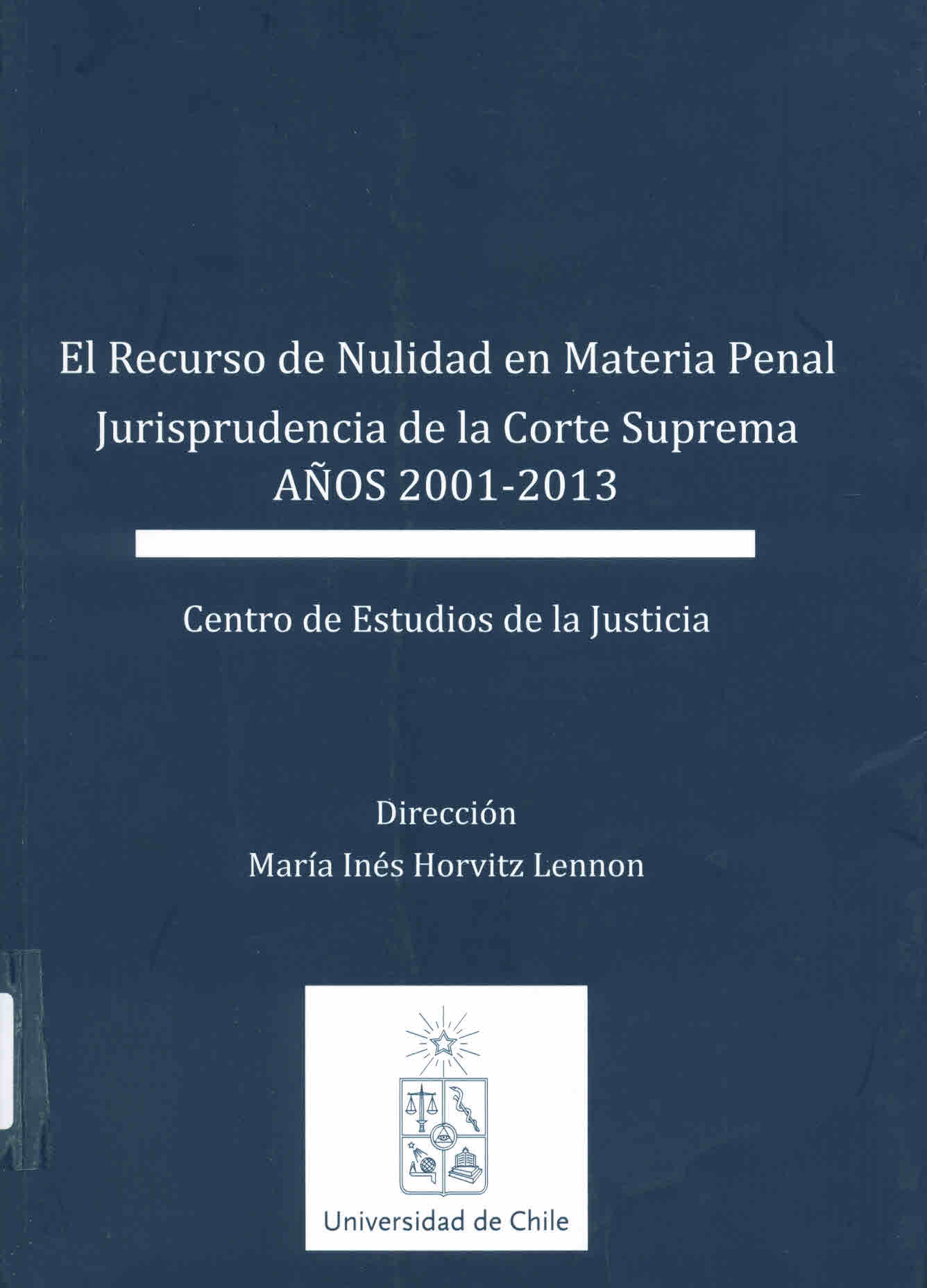 El recurso de nulidad en materia penal. Jurisprudencia de la Corte Suprema 2001-2013