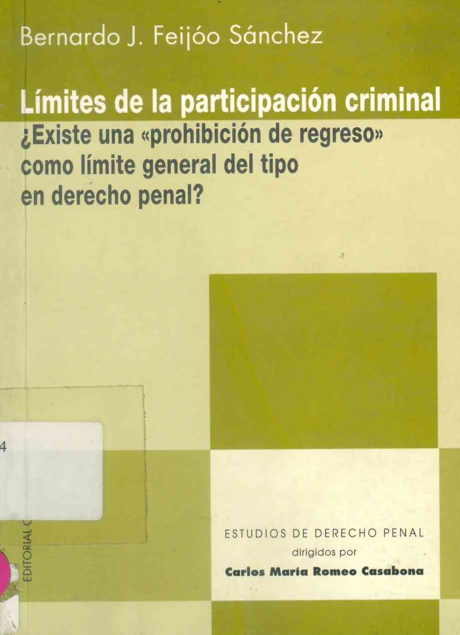 Límites de la participación criminal : ¿Existe una "prohibición de regreso" como límite general del tipo en derecho penal?