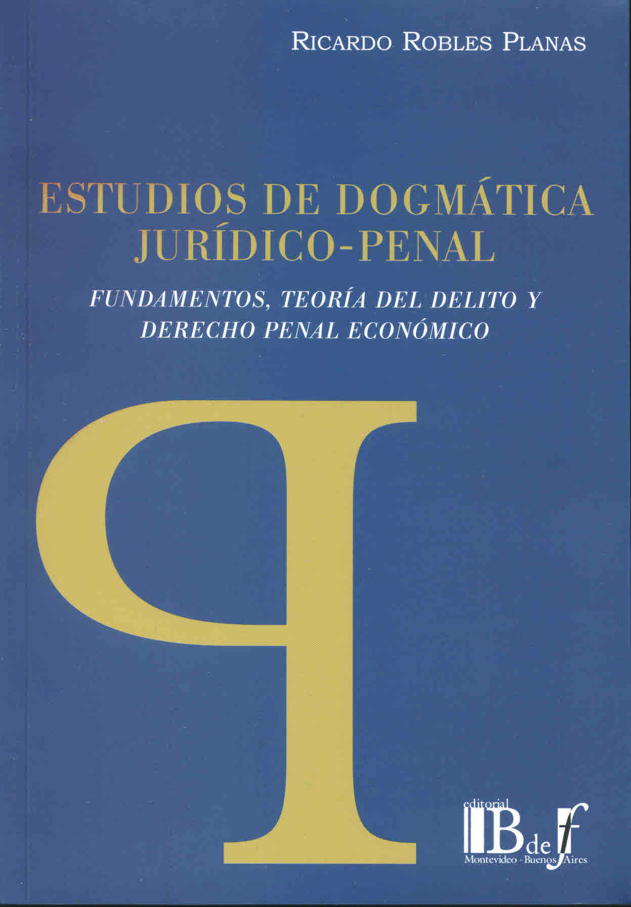 Estudios de dogmática jurídico-penal. Fundamentos, teoría del delito y derecho penal económico