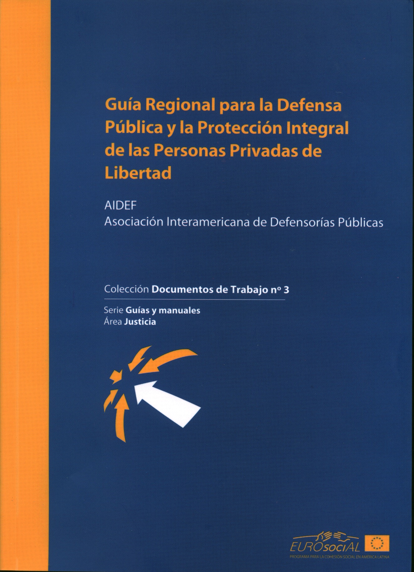 Guía regional para la defensa y la protección integral de las personas privadas de libertad y memoria explicativa