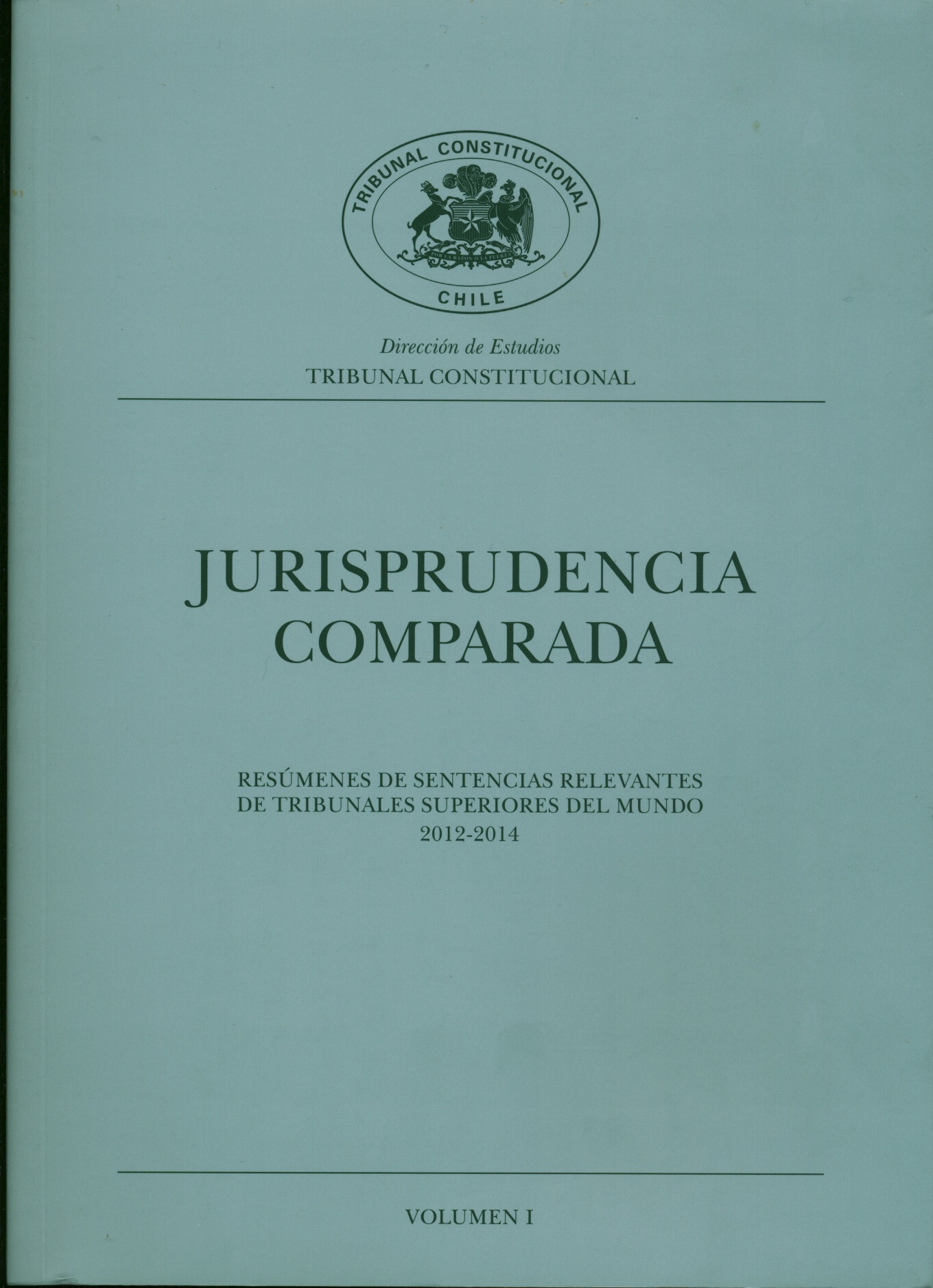 Jurisprudencia comparada. Resúmenes de sentencias relevantes de tribunales superiores del mundo 2012-2014